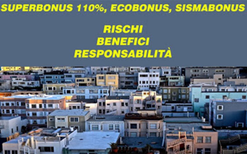 Superbonus 110%, Ecobonus, Sismabonus – Rischi, benefici, responsabilità